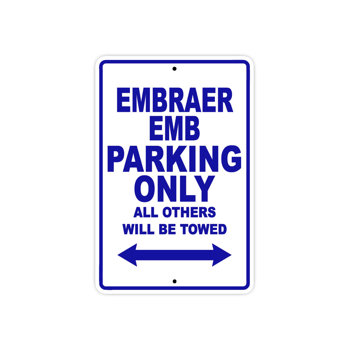 Embraer Emb Parking Only All Others Will Be Towed | Aluminum Sign ...