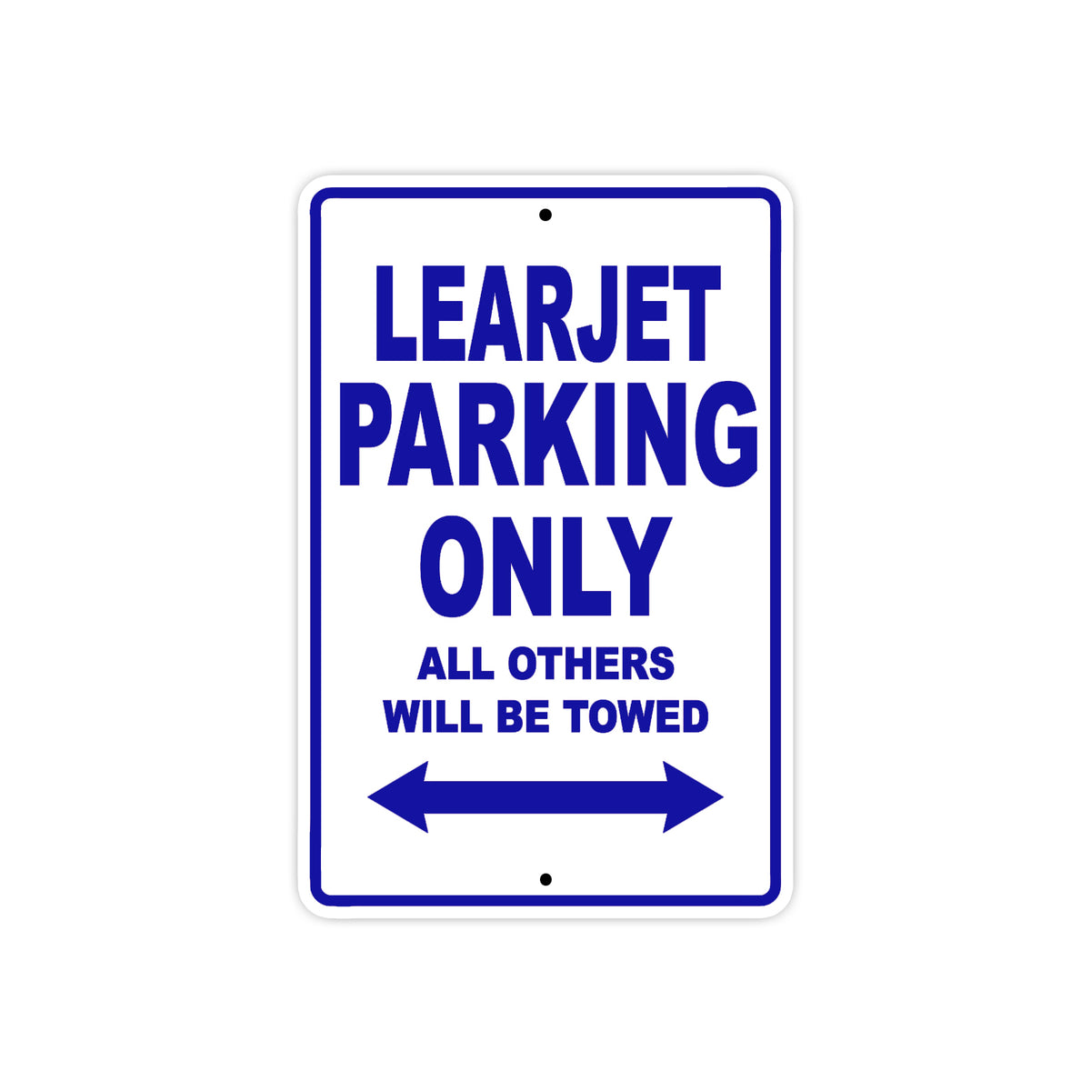 Learjet Parking Only All Others Will Be Towed | Aluminum Sign – Sign Fever