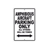Amphibious Aircraft Parking Only All Others Will Be Towed Sea Ocean Beach Lake Boat Aluminum Metal Sign Plate
