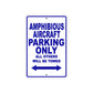 Amphibious Aircraft Parking Only All Others Will Be Towed Sea Ocean Beach Lake Boat Aluminum Metal Sign Plate