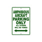 Amphibious Aircraft Parking Only All Others Will Be Towed Sea Ocean Beach Lake Boat Aluminum Metal Sign Plate