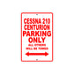 Cessna 210 Centurion Parking Only All Others Will Be Towed Sea Ocean Beach Lake Boat Aluminum Metal Sign Plate