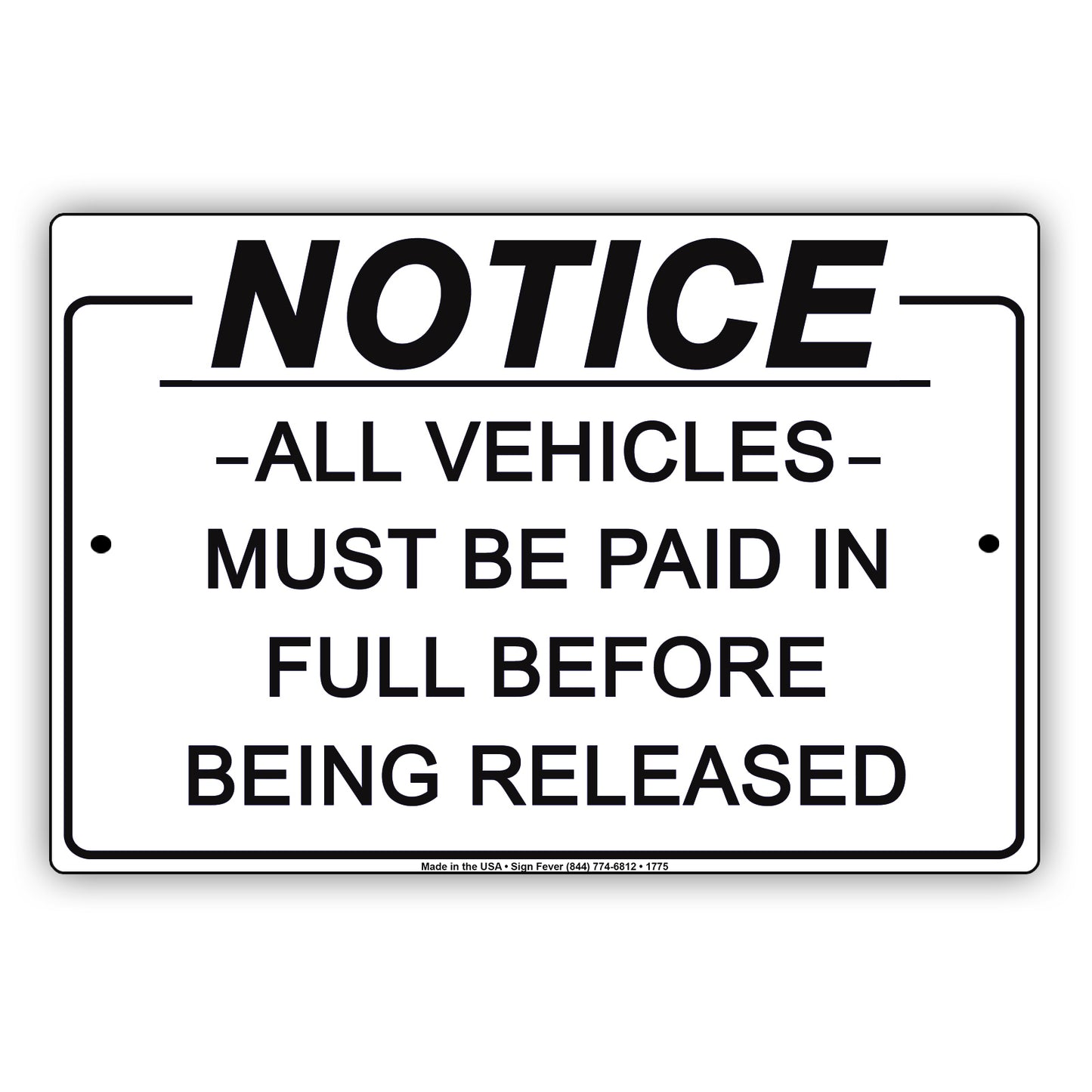Notice All Vehicles Must Be Paid In Full Before Being Released Notice Aluminum Metal Sign Plate
