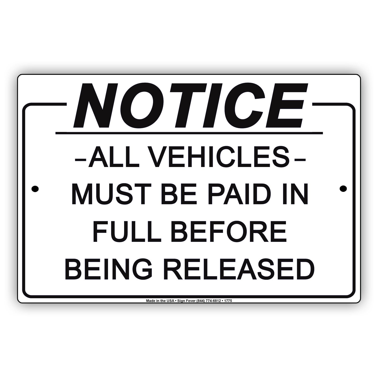 Notice All Vehicles Must Be Paid In Full Before Being Released Notice Aluminum Metal Sign Plate