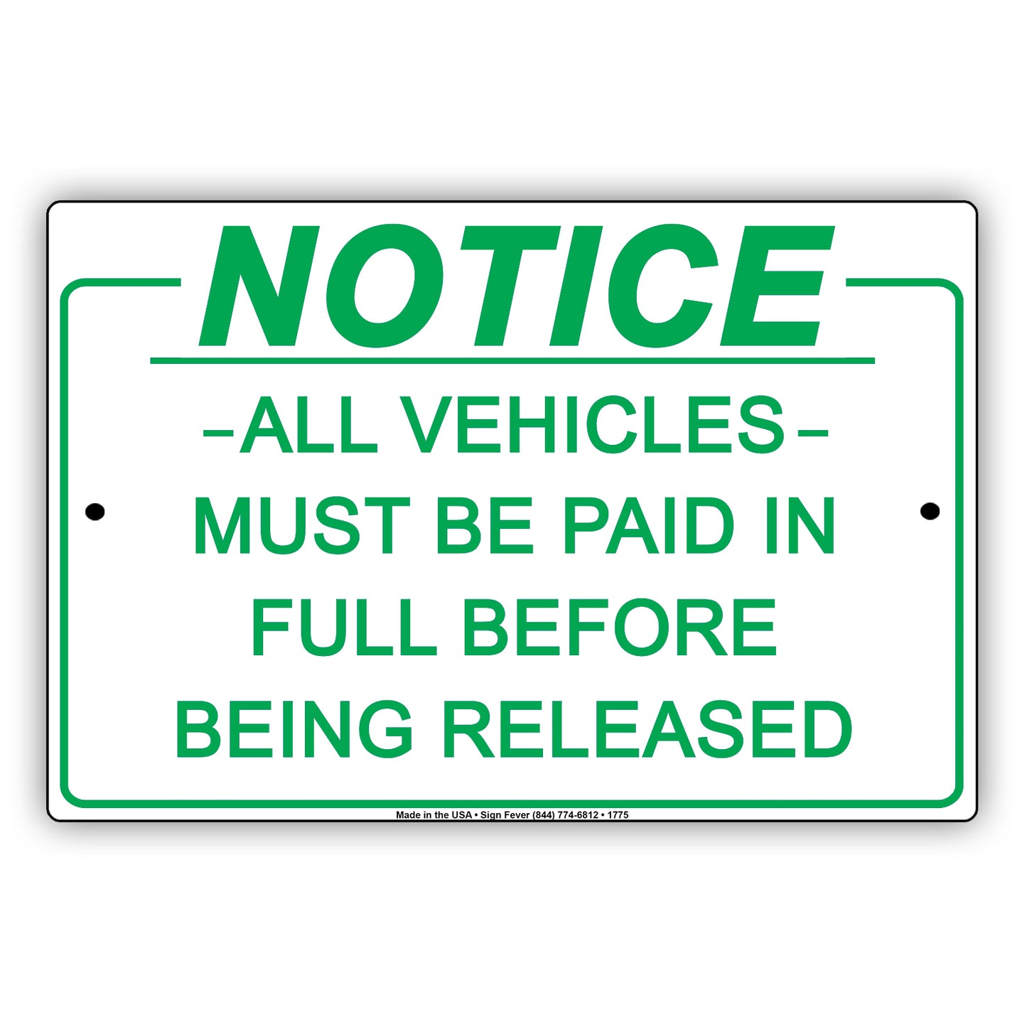 Notice All Vehicles Must Be Paid In Full Before Being Released Notice Aluminum Metal Sign Plate