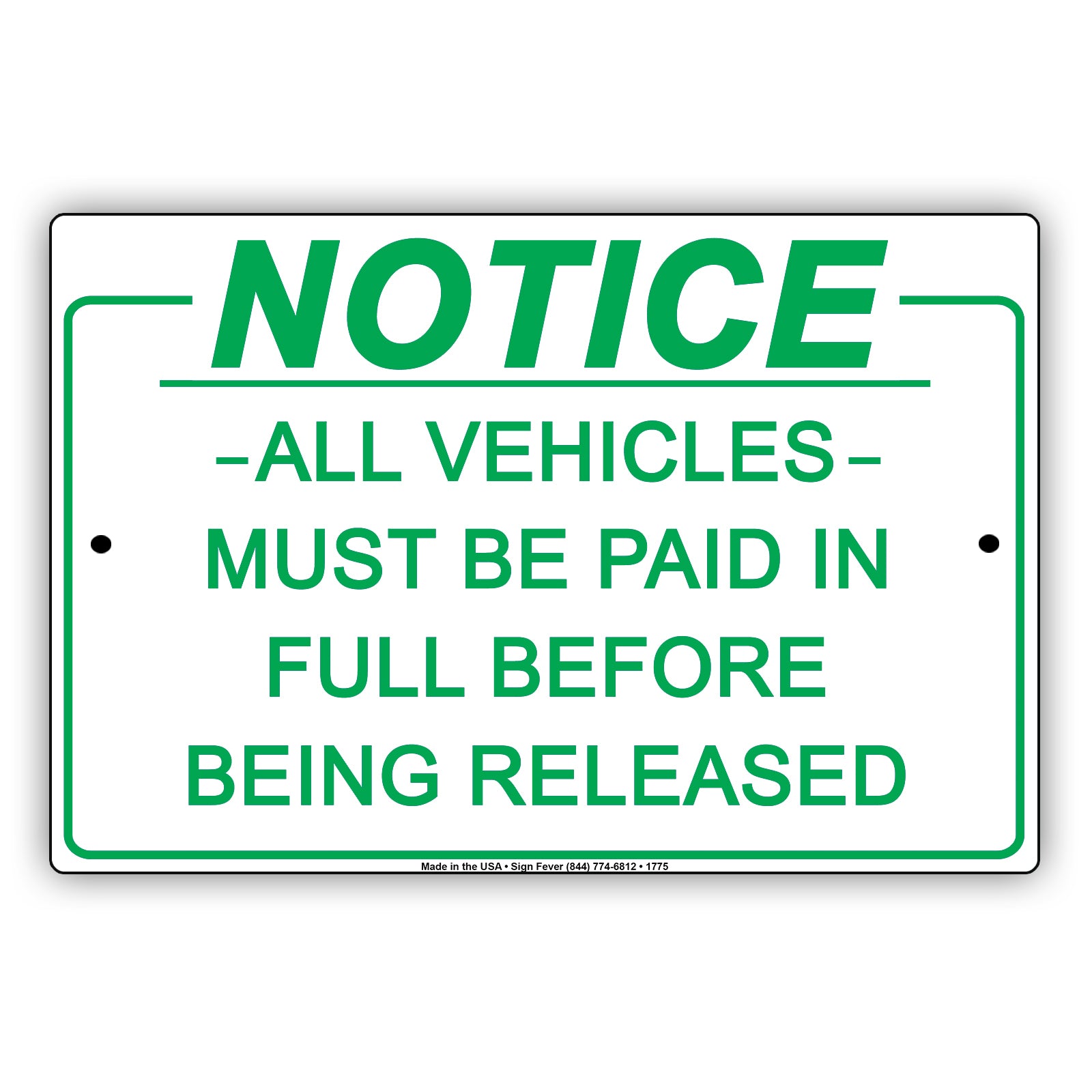 Notice All Vehicles Must Be Paid In Full Before Being Released Notice Aluminum Metal Sign Plate