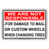We Are Not Responsible For Damage To Mag Or Custom Wheels When Changing Garage Aluminum Metal Sign Plate