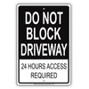 Do Not Block Driveway 24 Hours Access Required Keep Moving Restriction Notice Alert Aluminum Metal Sign Plate