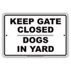 Keep Gate Closed Dogs In Yard Private Property Safety Danger Alert Security Beware Aluminum Metal Sign Plate
