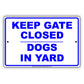 Keep Gate Closed Dogs In Yard Private Property Safety Danger Alert Security Beware Aluminum Metal Sign Plate