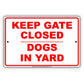 Keep Gate Closed Dogs In Yard Private Property Safety Danger Alert Security Beware Aluminum Metal Sign Plate