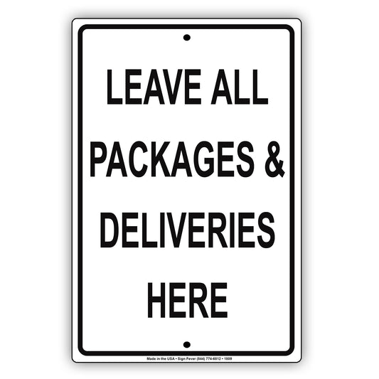 Leave All Packages & Deliveries Here Mail Drop Off Shipping Alert Attention Caution Notice Aluminum