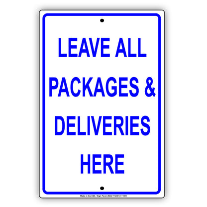 Leave All Packages & Deliveries Here Mail Drop Off Shipping Alert Attention Caution Notice Aluminum