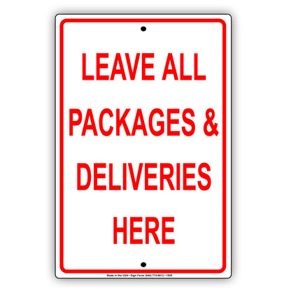 Leave All Packages & Deliveries Here Mail Drop Off Shipping Alert Attention Caution Notice Aluminum