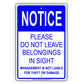 Notice Please Do Not Leave Belongings In Sight Management Sign