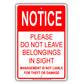 Notice Please Do Not Leave Belongings In Sight Management Sign