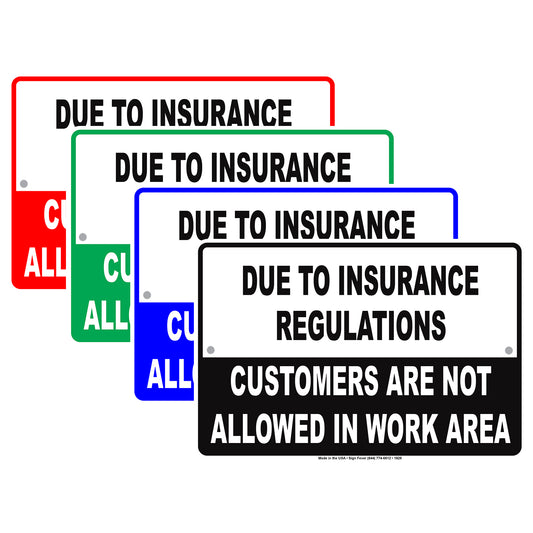 Due To Insurance Regulations Customers Not Allowed In Work Area Restriction Warning Notice Aluminum