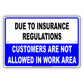 Due To Insurance Regulations Customers Not Allowed In Work Area Restriction Warning Notice Aluminum