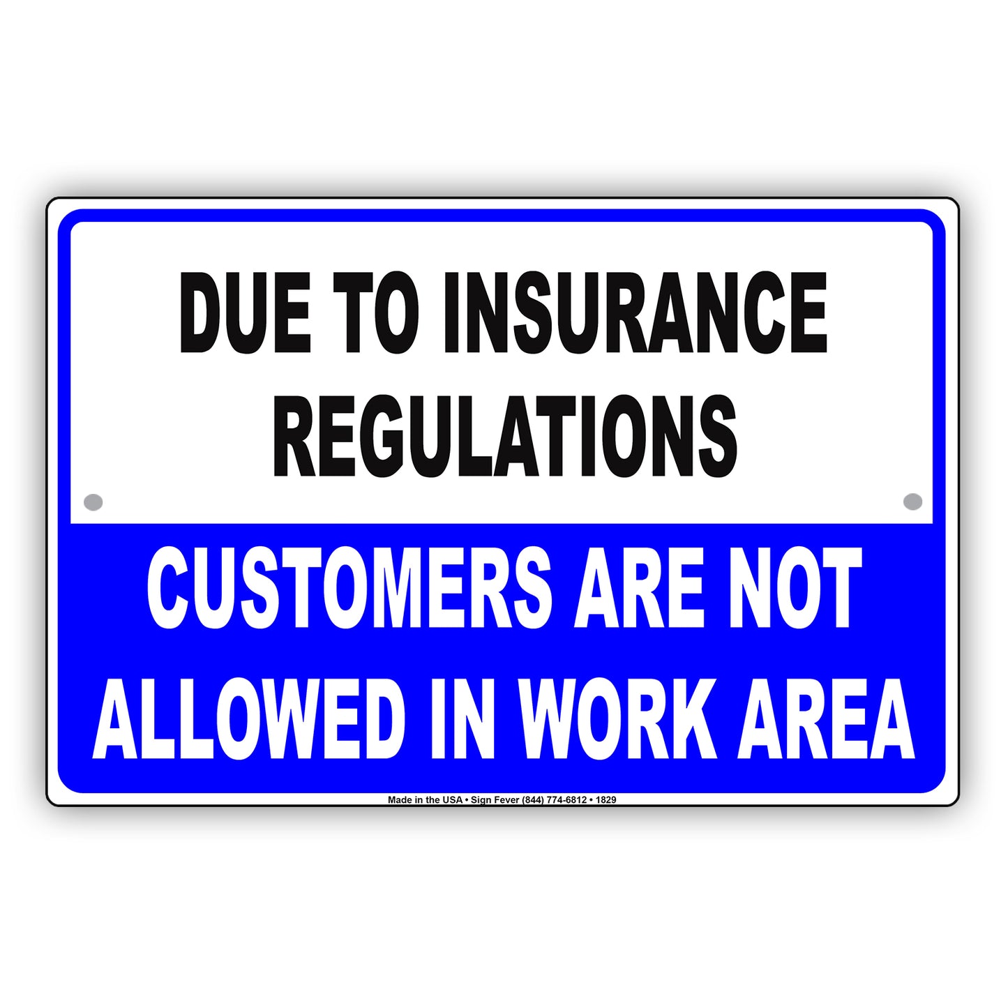 Due To Insurance Regulations Customers Not Allowed In Work Area Restriction Warning Notice Aluminum