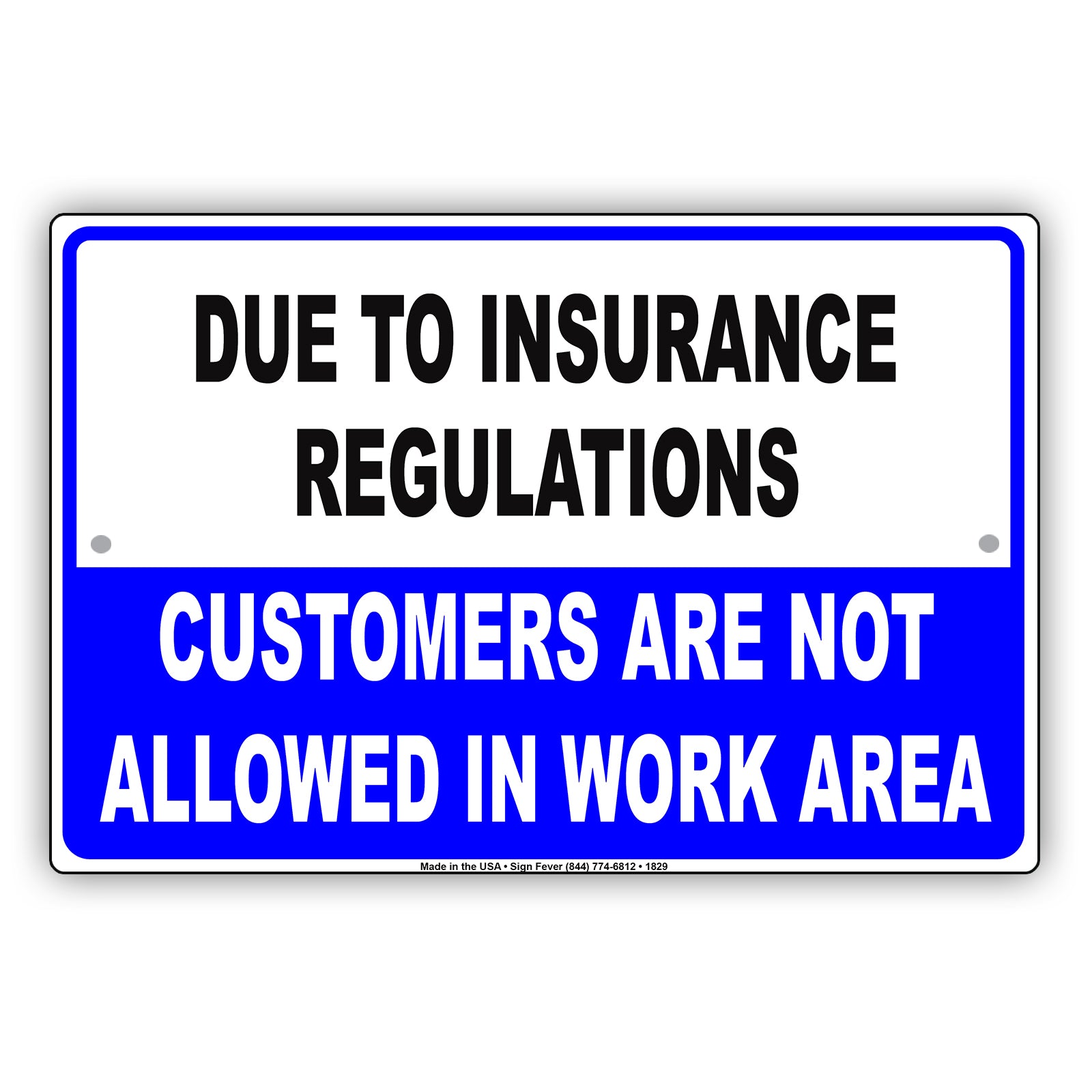 Due To Insurance Regulations Customers Not Allowed In Work Area Restriction Warning Notice Aluminum