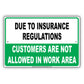 Due To Insurance Regulations Customers Not Allowed In Work Area Restriction Warning Notice Aluminum
