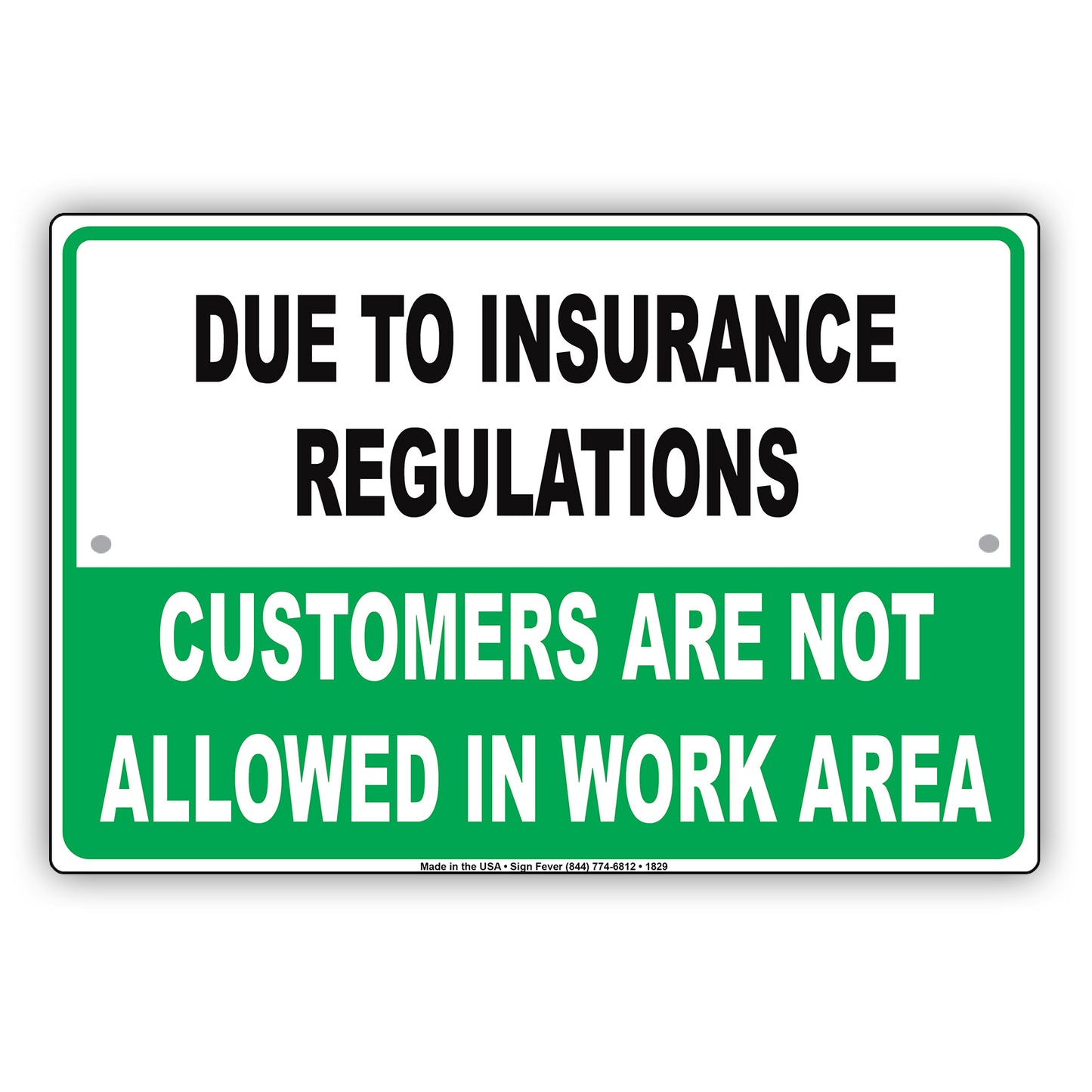 Due To Insurance Regulations Customers Not Allowed In Work Area Restriction Warning Notice Aluminum