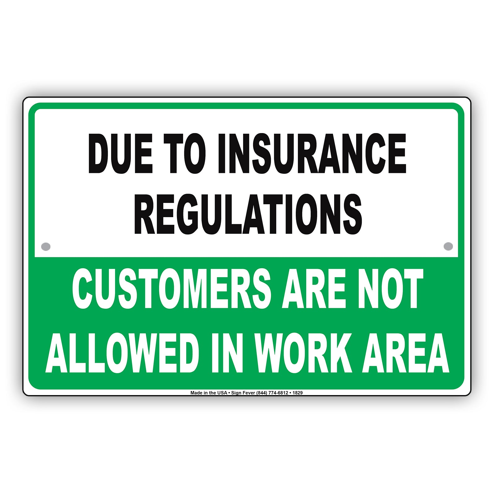 Due To Insurance Regulations Customers Not Allowed In Work Area Restriction Warning Notice Aluminum