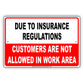 Due To Insurance Regulations Customers Not Allowed In Work Area Restriction Warning Notice Aluminum