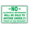 No Alcoholic Beverages Will Be Sold To Anyone Under 21 Proof Of Age Required Notice Aluminum