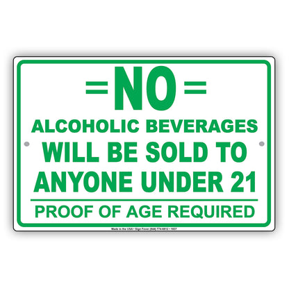 No Alcoholic Beverages Will Be Sold To Anyone Under 21 Proof Of Age Required Notice Aluminum