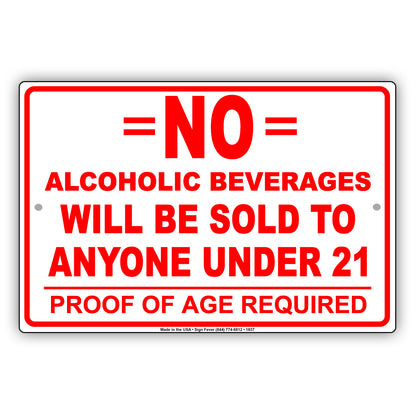No Alcoholic Beverages Will Be Sold To Anyone Under 21 Proof Of Age Required Notice Aluminum