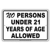 No Persons Under 21 Years Of Age Allowed Sign