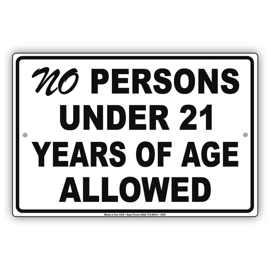 No Persons Under 21 Years Of Age Allowed Sign