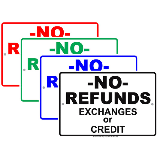 No Refunds Exchanges Or Credit Store Purchases Alert Attention Caution Warning Notice Aluminum