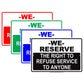 We Reserve The Right To Refuse Service To Anyone Alert Attention Caution Warning Notice Aluminum