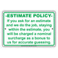 Estimate Policy If We Stay Within The Estimate You Will Be Charged A Surcharge Notice Aluminum