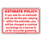 Estimate Policy If We Stay Within The Estimate You Will Be Charged A Surcharge Notice Aluminum