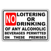 No Loitering or Drinking Of Any Alcoholic Beverages Permitted On These Premises Policy Aluminum Sign