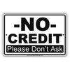 No Credit Please Don't Ask Payment Preference Alert Attention Caution Warning Notice Aluminum