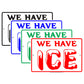 We Have Ice Here Marketing Chill Convenience Attention Alert Caution Warning Notice Aluminum