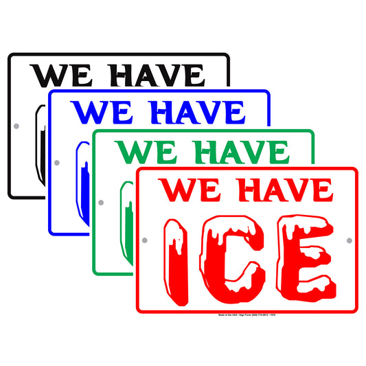 We Have Ice Here Marketing Chill Convenience Attention Alert Caution Warning Notice Aluminum