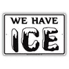 We Have Ice Sign