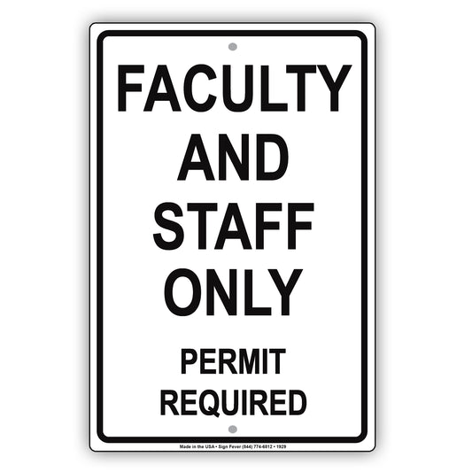 Faculty And Staff Only Permit Required Restriction Alert Caution Warning Notice Aluminum