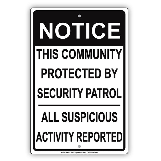 This Community Is Protected By Security Patrol All Suspicious Activity Reported Sign
