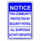This Community Is Protected By Security Patrol All Suspicious Activity Reported Sign