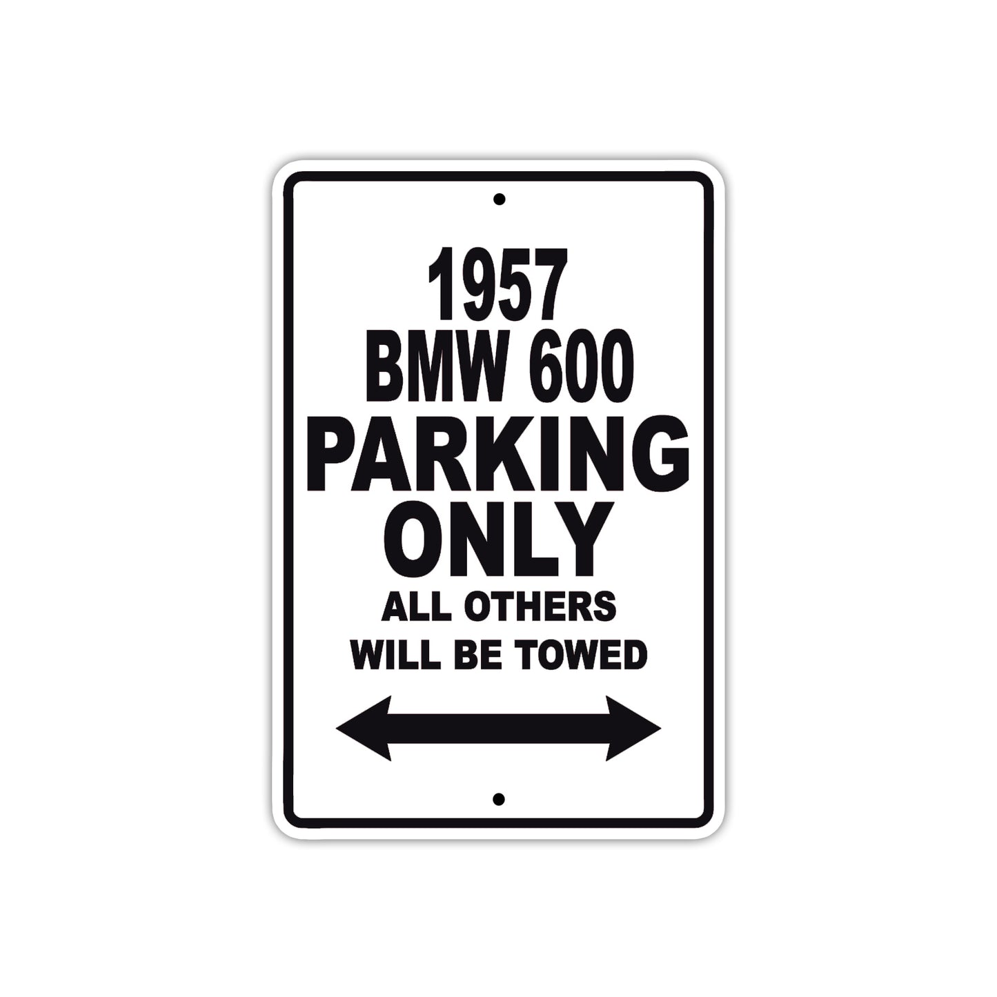 1957 BMW 600 Parking Only All Others Will Be Towed Sea Ocean Beach Lake Boat Aluminum Metal Sign Plate