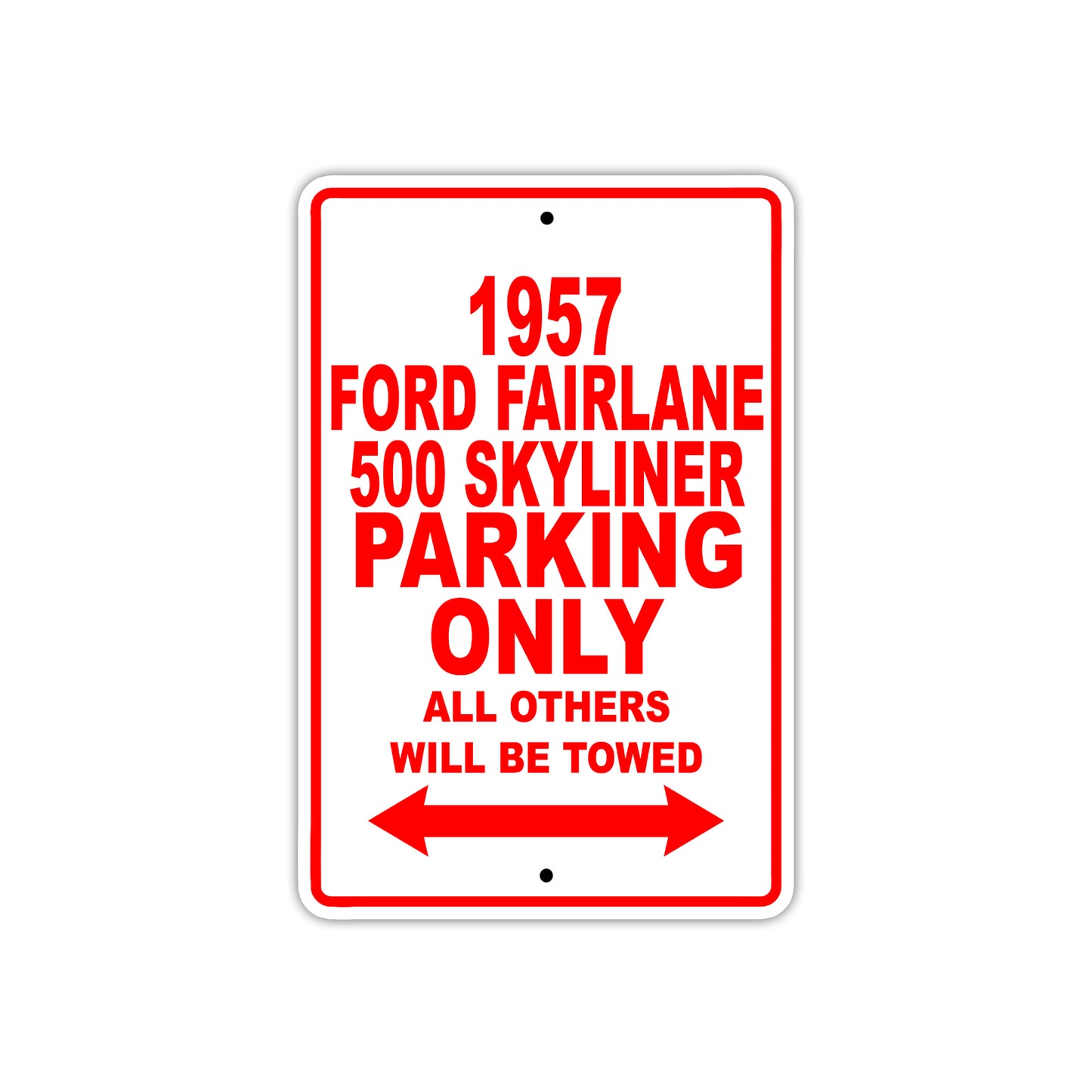 1957 Ford Fairlane 500 Skyliner Parking Only All Others Will Be Towed Aluminum Metal Sign Plate
