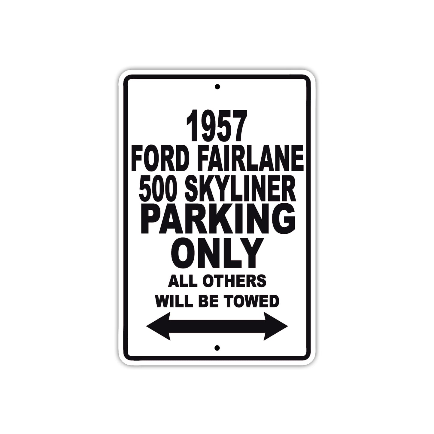 1957 Ford Fairlane 500 Skyliner Parking Only All Others Will Be Towed Sea Ocean Beach Lake Boat Aluminum Metal Sign Plate