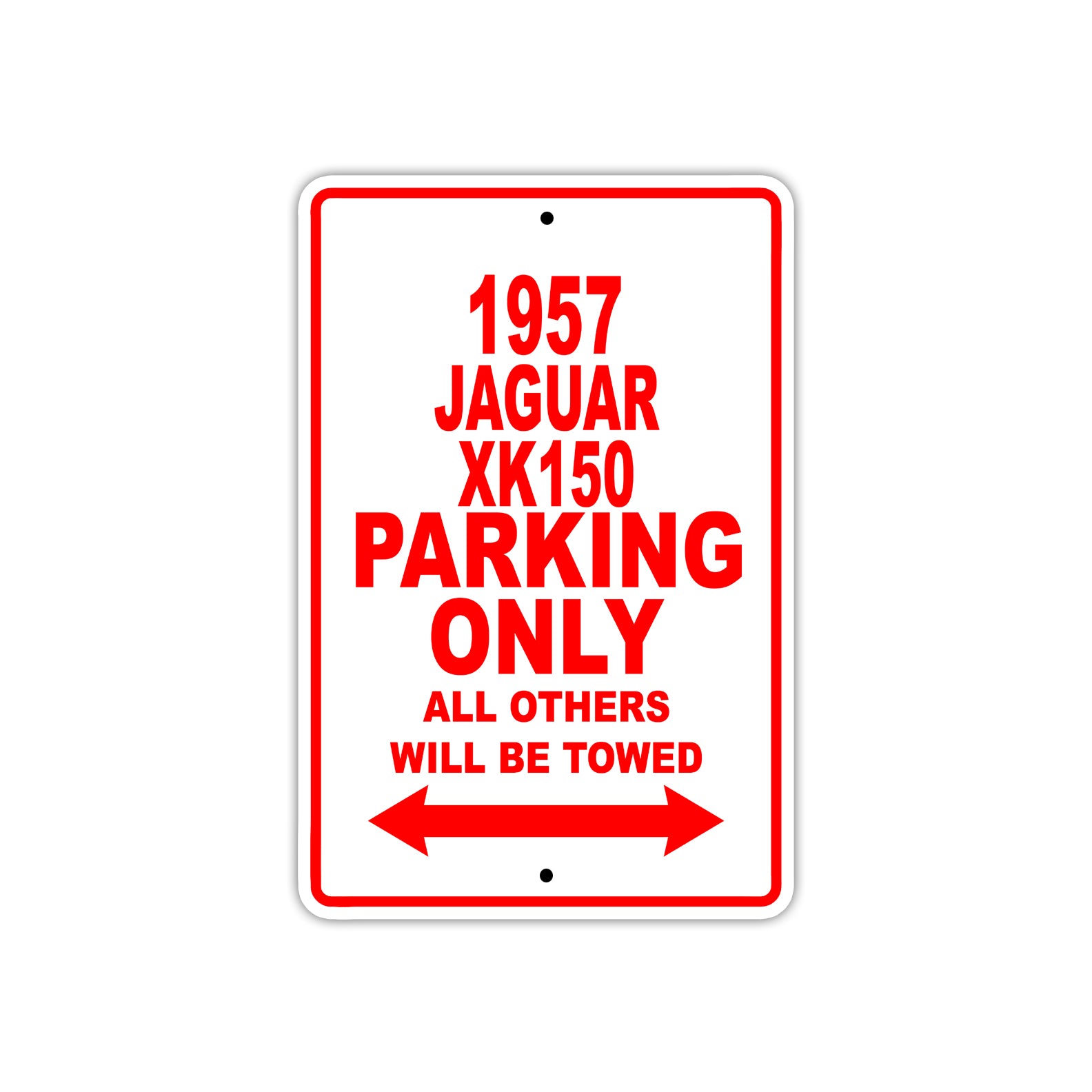 1957 Jaguar XK150 Parking Only All Others Will Be Towed Sea Ocean Beach Lake Boat Aluminum Metal Sign Plate
