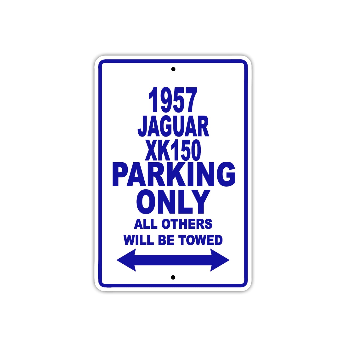 1957 Jaguar XK150 Parking Only All Others Will Be Towed Sea Ocean Beach Lake Boat Aluminum Metal Sign Plate